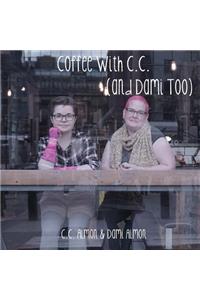 Coffee With C.C. (and Dami Too)