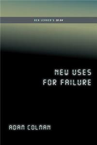 New Uses for Failure: Ben Lerner's 10:04 (...Afterwords)