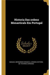 Historia Das ordens Monasticals Em Portugal
