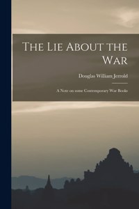 Lie About the War; a Note on Some Contemporary War Books