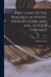 First Lines of the Practice of Physic. (New Ed., Corr. and Enl., in Four Volumes); Vol. 3