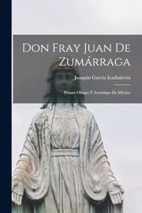 Don Fray Juan De Zumárraga