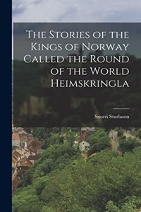 Stories of the Kings of Norway Called the Round of the World Heimskringla