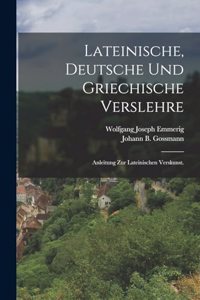 Lateinische, deutsche und griechische Verslehre