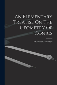 Elementary Treatise On The Geometry Of Conics