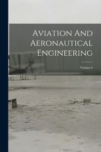 Aviation And Aeronautical Engineering; Volume 6