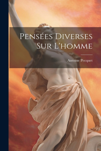 Pensées Diverses Sur L'homme