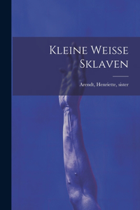 Kleine Weisse Sklaven