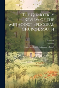 Quarterly Review of the Methodist Episcopal Church, South; Volume 6