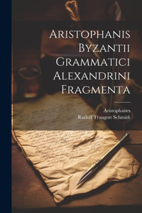 Aristophanis Byzantii Grammatici Alexandrini Fragmenta