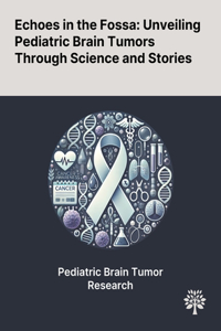 Echoes in the Fossa: Unveiling Pediatric Brain Tumors Through Science and Stories