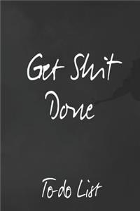 Get Shit Done. To-Do List