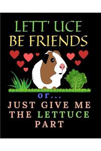 Lettuce Be Friends Or Just Give Me The Lettuce Part