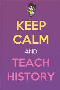 Keep Calm And Teach History