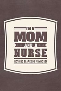 I'm A Mom And A Nurse Nothing Scares Me Anymore!