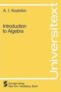 Introduction to Algebra (Universitext) [Special Indian Edition - Reprint Year: 2020] [Paperback] A.I. Kostrikin