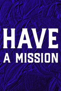 Have A Mission