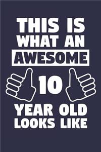 Blank Lined Journal, Notebook, Diary, Planner - This Is What An Awesome 10 Year Old Looks Like - 10th Birthday Gift For Boys And Girls