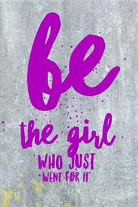 Be The Girl Who Just Went For It
