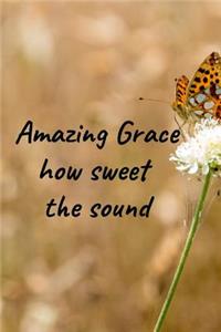 Amazing Grace how sweet the sound