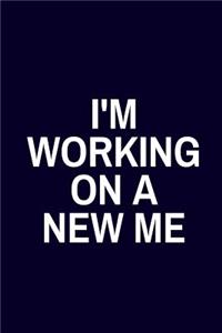 I'm Working on a New Me