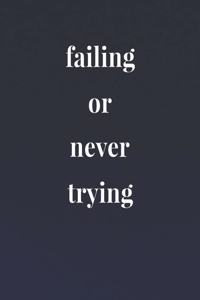 Failing Or Never Trying