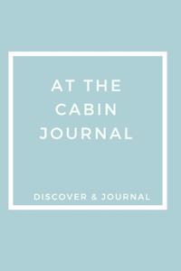 At The Cabin Journal Discover & Journal