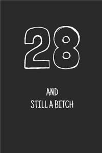 28 and still a bitch