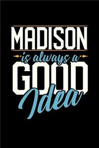 Madison Is Always a Good Idea
