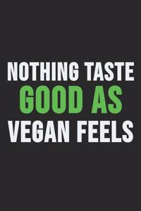 Nothing Taste Good As Vegan Feels