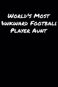 World's Most Awkward Football Player Aunt