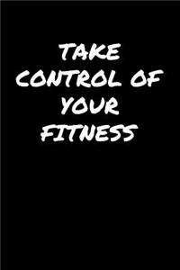 Take Control Of Your Fitness