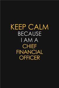 Keep Calm Because I Am A Chief Financial Officer