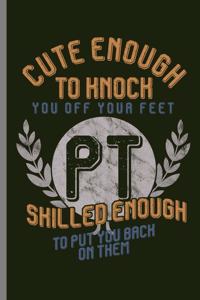 Cute enough to knock you off your feet PT shilled enough to put you back on them