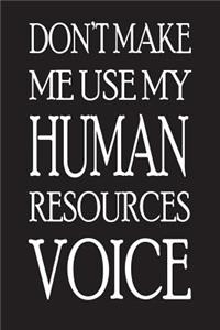 Don't Make Me Use My Human Resources Voice