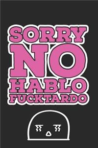 Sorry No Hablo Fucktardo
