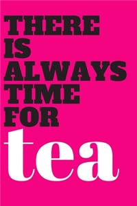 There Is Always Time For Tea