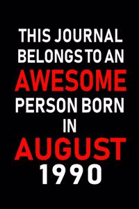 This Journal belongs to an Awesome Person Born in August 1990