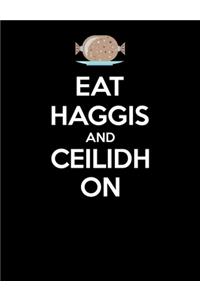 Eat Haggis And Ceilidh On