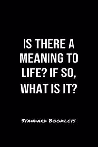Is There A Meaning To Life If So What Is It?