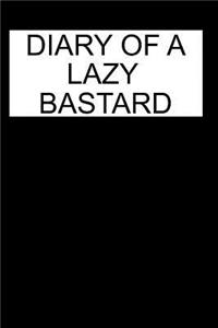 Diary of a Lazy Bastard