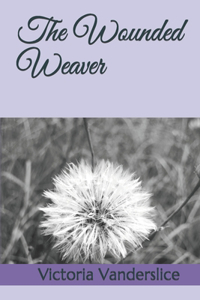 Wounded Weaver