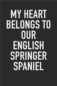My Heart Belongs to Our English Springer Spaniel