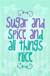 Sugar and Spice and All Things Nice