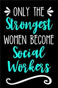 Only the Strongest Women Become Social Workers