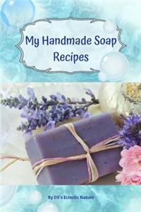 My Handmade Soap Recipes
