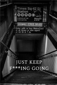 Just Keep F***ing Going