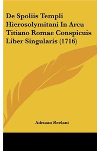 de Spoliis Templi Hierosolymitani in Arcu Titiano Romae Conspicuis Liber Singularis (1716)