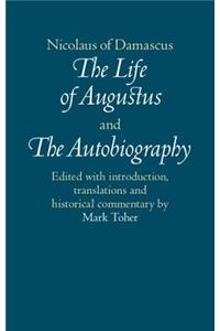 Nicolaus of Damascus: The Life of Augustus and the Autobiography