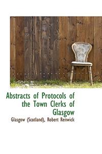 Abstracts of Protocols of the Town Clerks of Glasgow